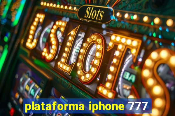 plataforma iphone 777